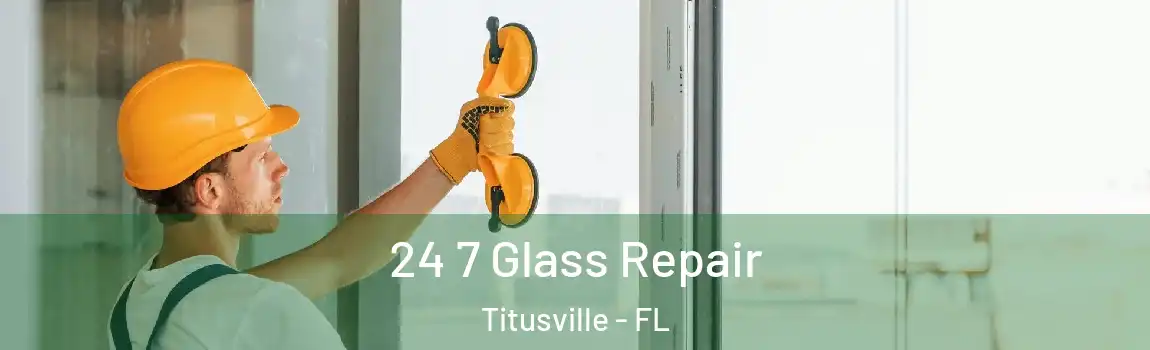  24 7 Glass Repair Titusville - FL