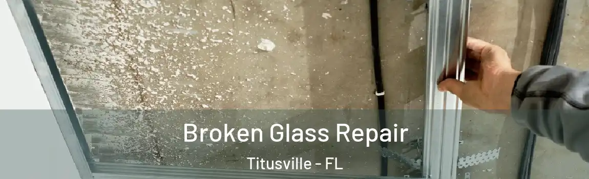  Broken Glass Repair Titusville - FL