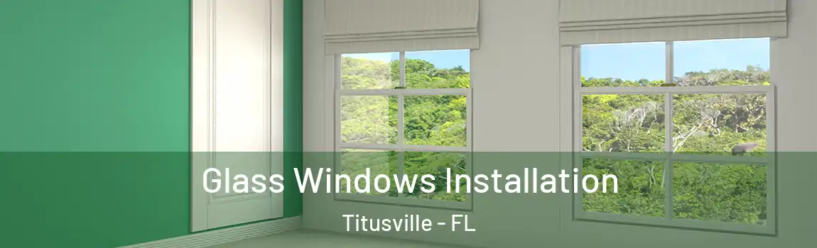  Glass Windows Installation Titusville - FL