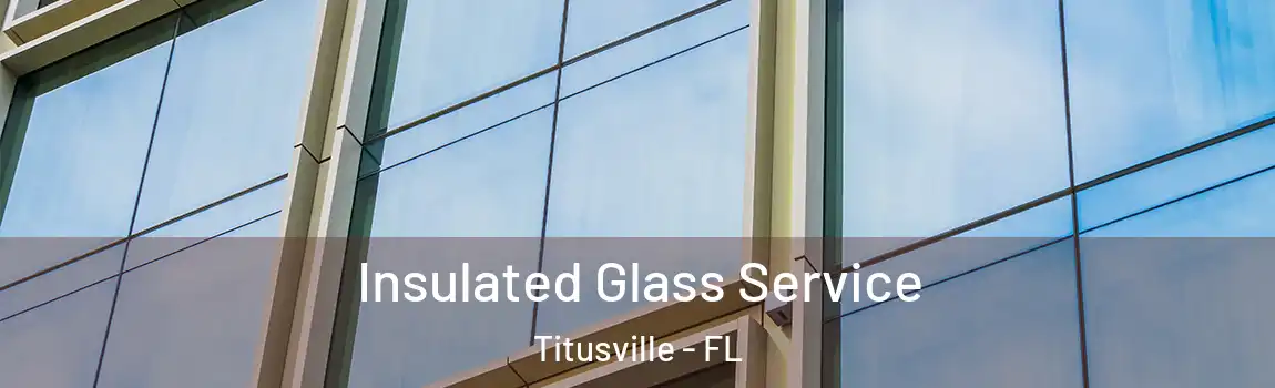  Insulated Glass Service Titusville - FL