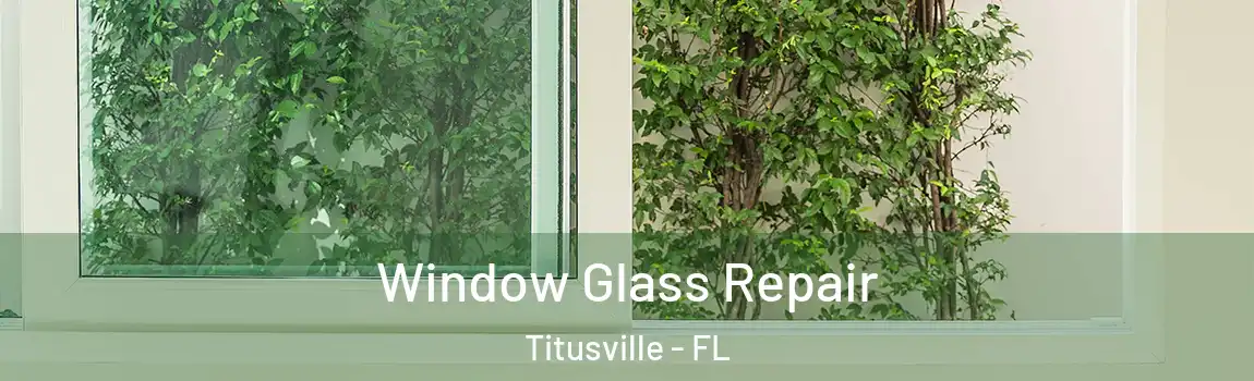 Window Glass Repair Titusville - FL